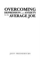 Overcoming Depression and Anxiety for the Average Joe - Jeff Fredericks - cover