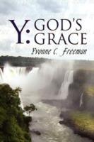 Y: God's Grace - Yvonne C Freeman - cover