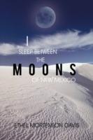 I Sleep Between the Moons of New Mexico
