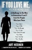 If You Love Me, Please Read This: A Challenge to the Men in Generation X and y from the People Who Love Them