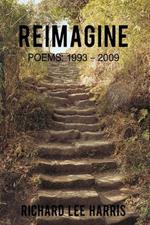 Reimagine: Poems: 1993 - 2009