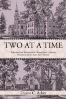 Two at a Time: Reflections and Revelations of a Kansas State University Presidency and the Years That Followed. - Duane C Acker - cover