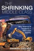 The Shrinking Middle Class: Why America is becoming a Two-Class Society - Emanuel Collado - cover