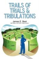 Trails of Trials & Tribulations - James E Best - cover