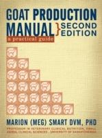 Goat Production Manual, Second Edition: A Practical Guide - Marion (Meg) Smart DVM - cover