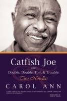 Catfish Joe & Double, Double, Toil, & Trouble: Two Novellas - Carol Ann - cover