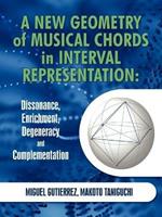 A New Geometry of Musical Chords in Interval Representation: Dissonance, Enrichment, Degeneracy and Complementation