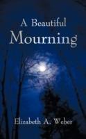 A Beautiful Mourning - Elizabeth A Weber - cover