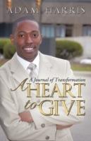 A Heart to Give: A Journal of Transformation