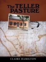 The Teller Pasture: An Investigation of a Place, People, and Events That Changed the Dutch Colonial Village of Schenectady