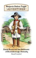 Benjamin Nathan Tuggle: Adventurer: Daniel Boone and the Settlement of Boonesborough, Kentucky