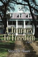A Journey to Freedom - Steven W Moore - cover