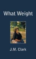 What Weight - J M Clark - cover