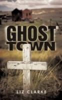 Ghost Town - Liz Clarke - cover