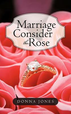 Marriage Consider the Rose - Donna Jones - cover
