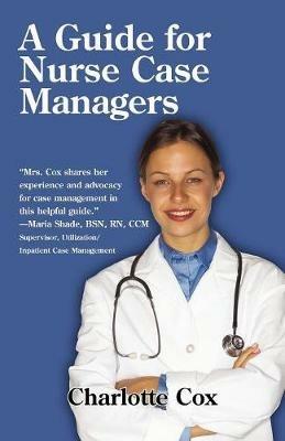 A Guide for Nurse Case Managers - Charlotte Cox - cover