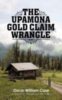 The Upamona Gold Claim Wrangle - Oscar William Case - cover