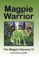 Magpie Warrior: The Magpie Odyssey IV - Lorretta Lynde - cover