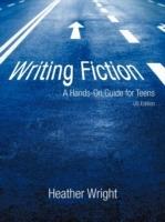 Writing Fiction: A Hands-On Guide for Teens - Heather Wright - cover