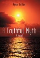 A Truthful Myth - Roger Colley - cover
