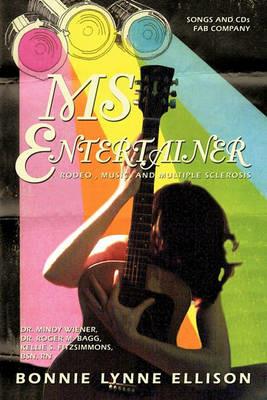 Ms Entertainer: Rodeo, Music, and Multiple Sclerosis - Bonnie Lynne Ellison,Wiener,Bagg - cover