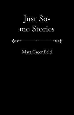 Just So-Me Stories - Matt Greenfield - cover