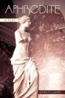 Aphrodite: A Play - James M Guiher - cover