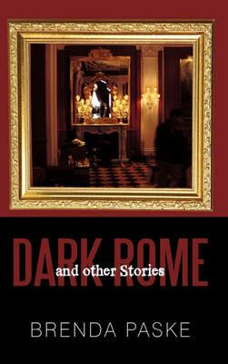 Dark Rome: And Other Stories - Brenda Paske - cover
