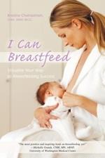 I Can Breastfeed: Visualize Your Way to Breastfeeding Success