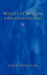 Willette Kotan: A Backward Glance - John Sheldon - cover