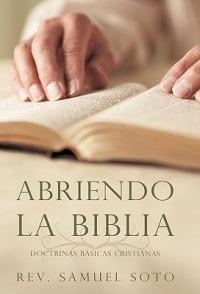 Abriendo La Biblia: Doctrinas Basicas Cristianas - Samuel Soto - cover