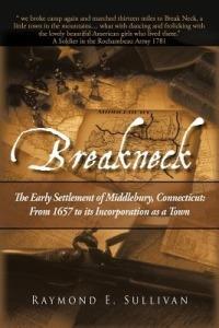 Breakneck: The Early Settlement of Middlebury, Connecticut: From1657 to its Incorporation as a Town. - Raymond E Sullivan - cover