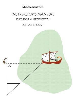 Instructor's Manual to Euclidean Geometry: A First Course - Mark Solomonovich - cover