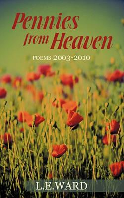 Pennies from Heaven: Poems 2003-2010 - L E Ward - cover