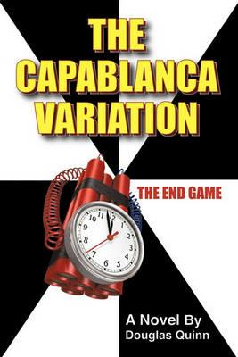 The Capablanca Variation: The End Game - Douglas Quinn - cover