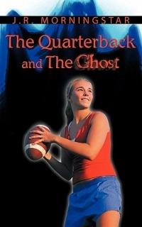 The Quarterback and the Ghost - Jim Morningstar - cover