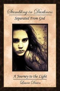 Stumbling in Darkness: Separated from God - Laura Dawn - cover