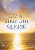 Divine Strength of Mind: A Profile in Courage