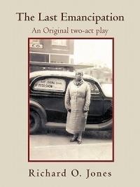 The Last Emancipation: An Original two-act play - Richard O Jones - cover