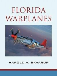 Florida Warplanes - Harold A Skaarup - cover