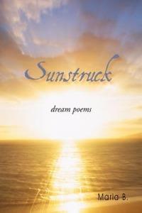 Sunstruck: Dream Poems - Maria B - cover