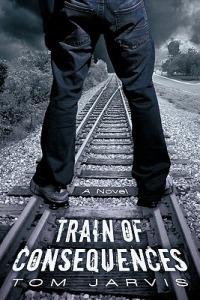 Train of Consequences - Tom Jarvis - cover