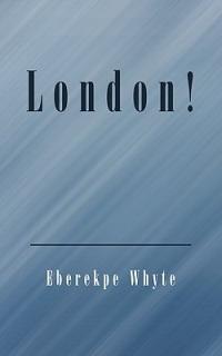 London! - Eberekpe Whyte - cover