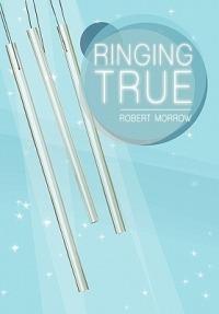 Ringing True - Robert Morrow - cover