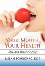 Your Mouth, Your Health: Stop and Reverse Aging