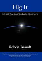 Dig It: Life Will Beat You if You Let It-Don't Let It
