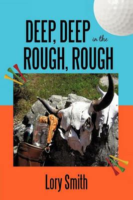 Deep, Deep in the Rough, Rough - Lory Smith - cover