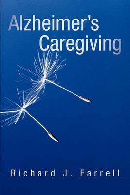 Alzheimer's Caregiving: Lessons from a Surviving Spouse - Richard J Farrell - cover