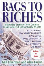 Rags To Riches: Motivating Stories of How Ordinary People Achieved Extraordinary Wealth