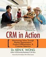 Crm in Action: Maximizing Value Through Market Segmentation, Product Differentiation & Customer Retention